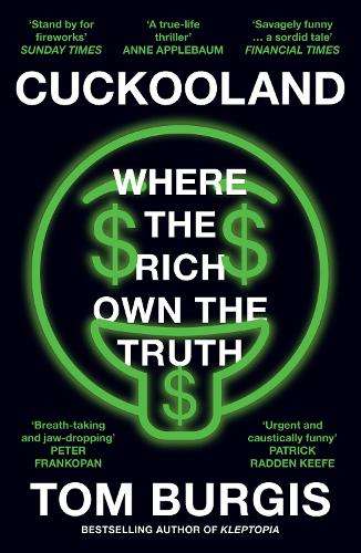 Cuckooland: Where the Rich Own the Truth - Tom Burgis