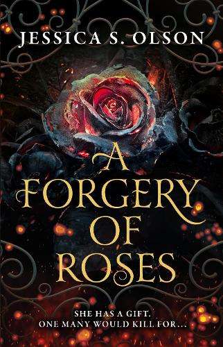 Forgery of Roses, A - Jessica S. Olson