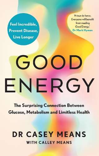 \Good Energy: The Surprising Connection Between Glucose - N"