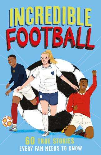 Incredible Football - Clive Gifford
