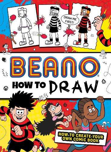 Beano How to Draw: How to Create Your Own Comic Book - Beano Studios
