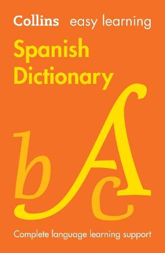 Easy Learning Spanish Dictionary: Trusted Support for Learning - Collins Dictionaries