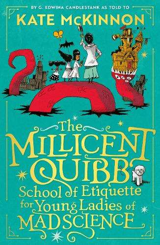 Millicent Quibb School of Etiquette for Young Ladies of Mad Science, - Kate McKinnon