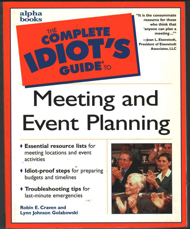 Complete Idiot's Guide to Meeting and Event Planning - Robin E. Craven
