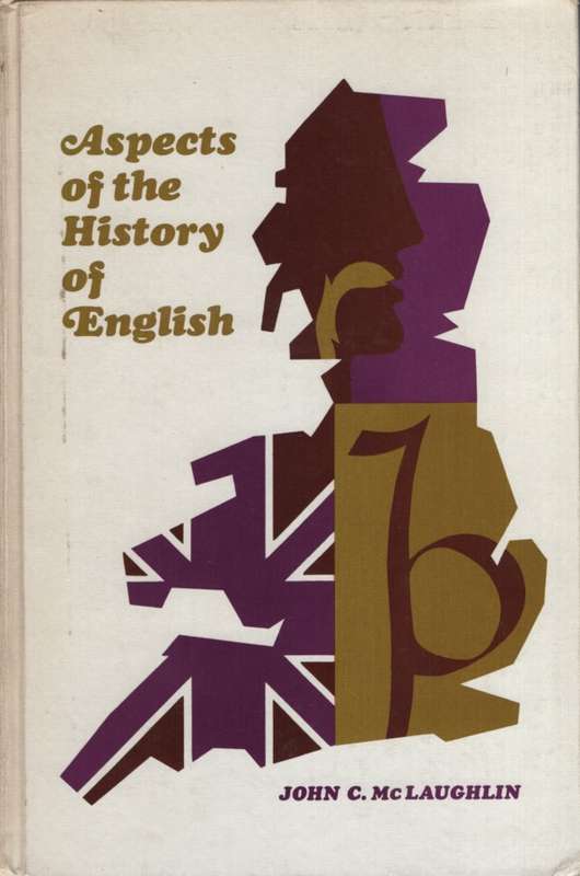 Aspects of the History of English. Second-hand SECONDHAND - John C McLaughlin