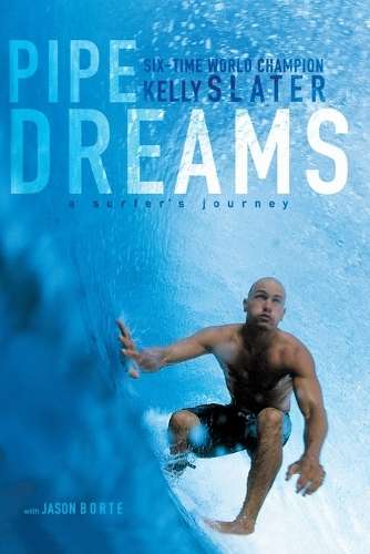 Pipe Dreams: A Surfer's Journey - Kelly Slater