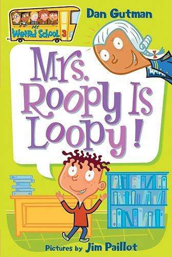 My Weird School #3: Mrs. Roopy Is Loopy! - Dan Gutman