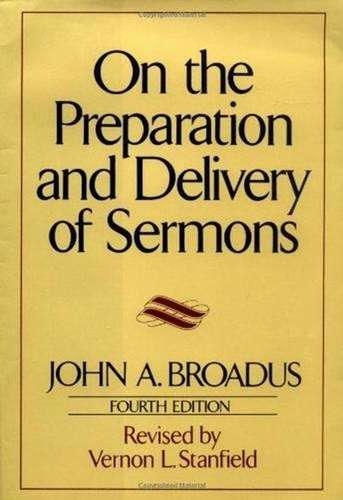 On the Preparation and Delivery of Sermons - John Albert Broadus