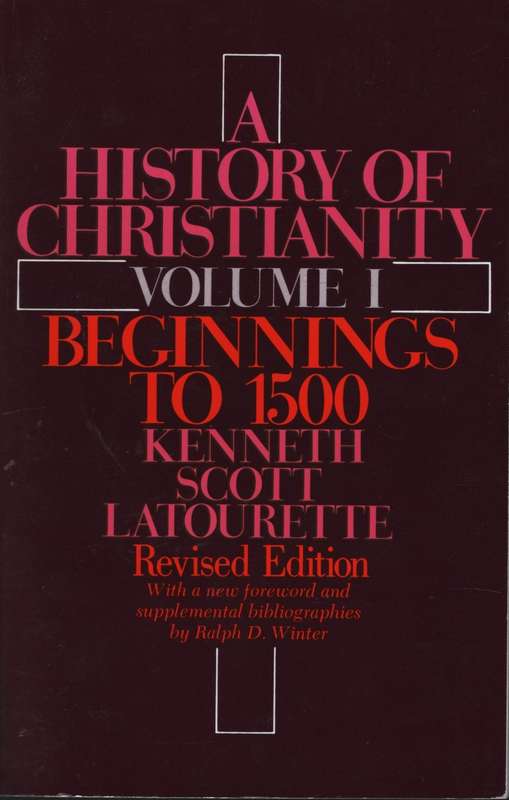 A History of Christianity. Volume 1: Beginnings to 1500. Revised edi - Latourette, Kenneth Scott
