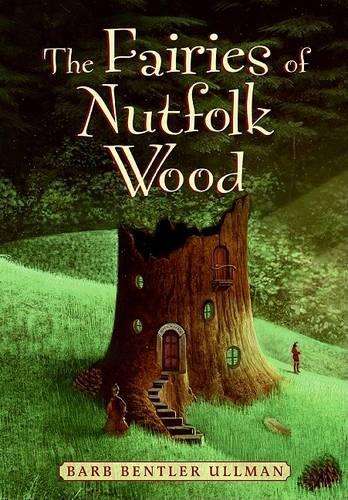 The Fairies of Nutfolk Wood - Barb Bentler Ullman