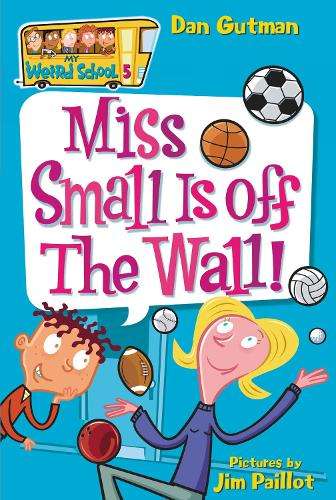 My Weird School #5: Miss Small Is off the Wall! - Dan Gutman
