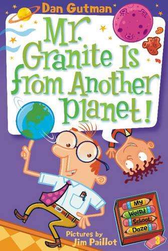 My Weird School Daze #3: Mr. Granite Is from Another Planet! - Dan Gutman