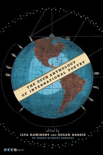 The Ecco Anthology of International Poetry - Ilya Kaminsky