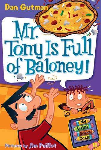My Weird School Daze #11: Mr. Tony Is Full of Baloney! - Dan Gutman