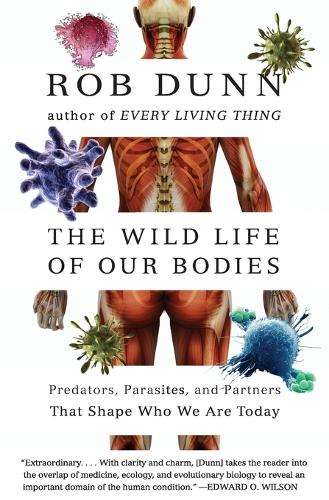 The Wild Life of Our Bodies - Rob Dunn