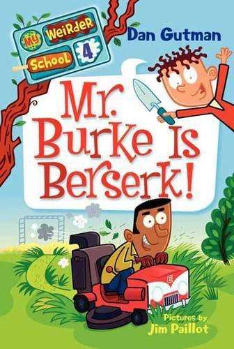 My Weirder School #4: Mr. Burke Is Berserk! - Dan Gutman