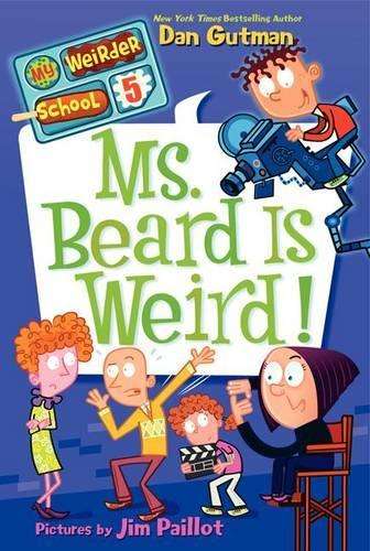 My Weirder School #5: Ms. Beard Is Weird! - Dan Gutman