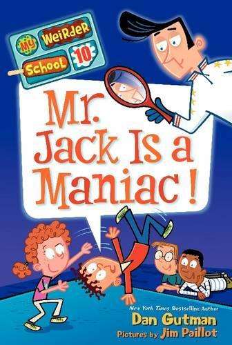 My Weirder School #10: Mr. Jack Is a Maniac! - Dan Gutman