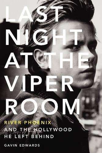 Last Night at the Viper Room - Gavin Edwards