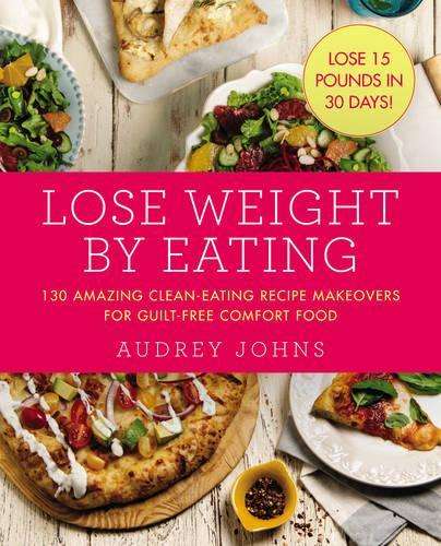 Lose Weight by Eating - Audrey Johns