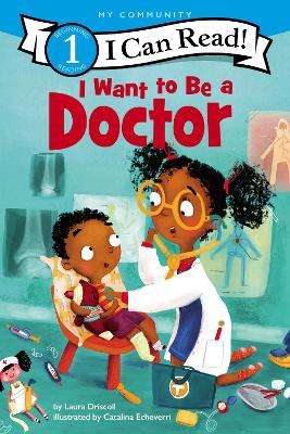 I Want to Be a Doctor - Laura Driscoll