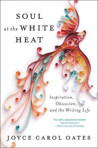 Soul at the White Heat - Joyce Carol Oates