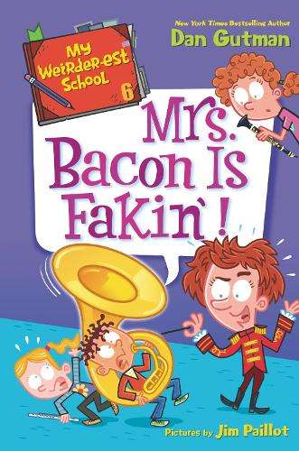 My Weirder-est School #6: Mrs. Bacon Is Fakin'! - Dan Gutman