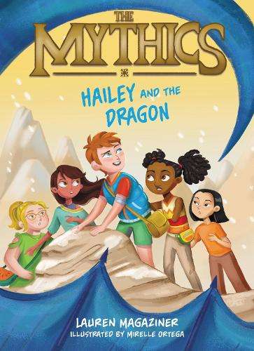 Mythics #2: Hailey and the Dragon, The - Lauren Magaziner
