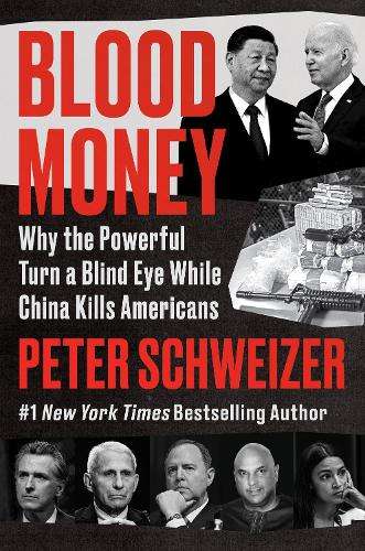 Blood Money: Why the Powerful Turn a Blind Eye While China Kills Ame - Peter Schweizer