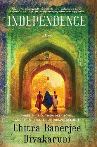 Independence: A Novel - Chitra Banerjee Divakaruni