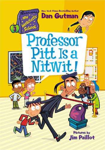 My Weirdtastic School #3: Professor Pitt Is A Nitwit! - Dan Gutman