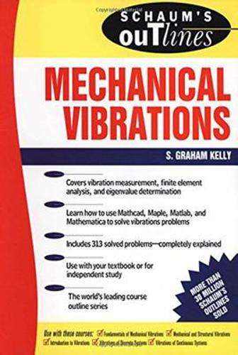 Schaum's Outline of Mechanical Vibrations - S. Graham Kelly