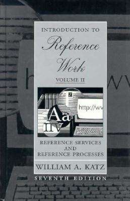 Introduction to Reference Work: v. 2 - Bill Katz