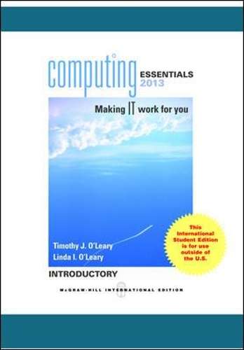 Computing Essentials 2013 Introductory - Timothy J. O'Leary