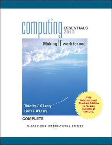 Computing Essentials 2013 Complete Edition - Timothy J. O'Leary