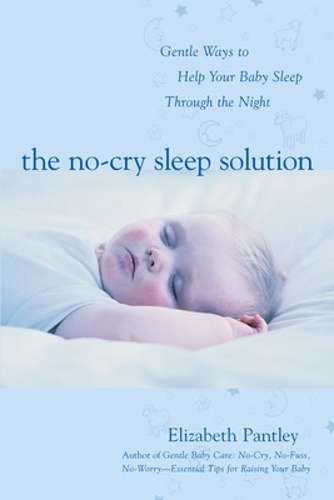 The No-Cry Sleep Solution: Gentle Ways to Help Your Baby Sleep Throu - Elizabeth Pantley
