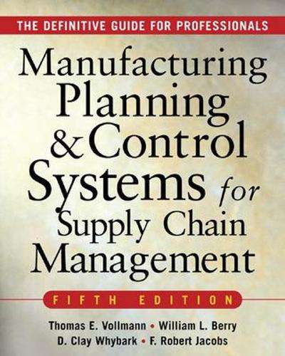 MANUFACTURING PLANNING AND CONTROL SYSTEMS FOR SUPPLY CHAIN MANAGEME - Thomas E. Vollmann
