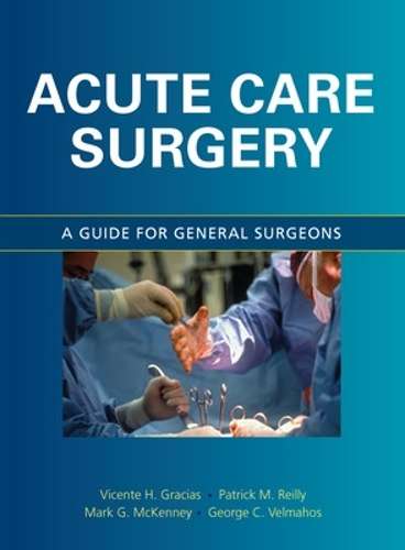 Acute Care Surgery: A Guide for General Surgeons - Vicente H. Gracias