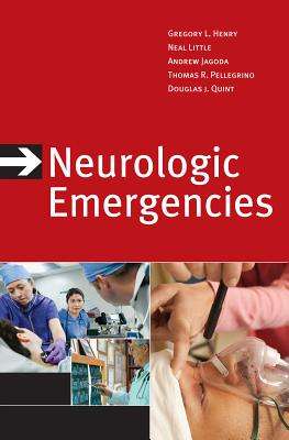Neurologic Emergencies - Gregory L. Henry