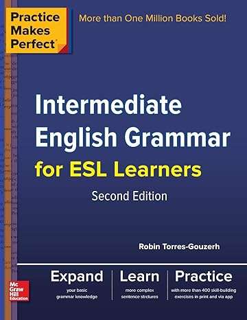 Practice Makes Perfect Intermediate English Grammar for ESL Learners - Torres-Gouzerh Robin