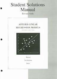 Student Solutions Manual for Applied Linear Regression Models - Michael H. Kutner