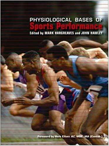 Physiological Bases of Sports Performance - Mark Hargreaves