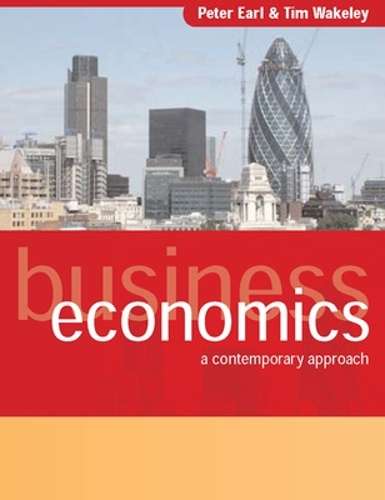 Business Economics: A Contemporary Approach - Peter Earl