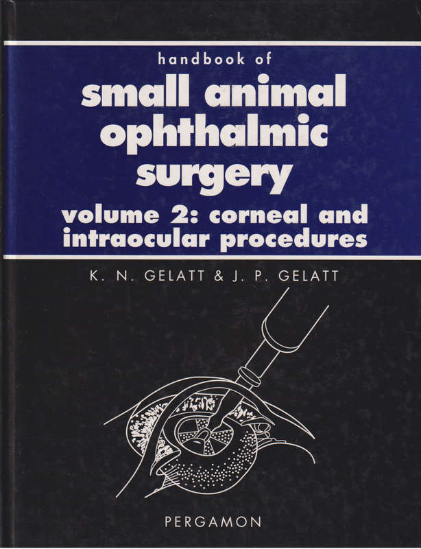 Handbook of Small Animal Ophthalmic Surgery: Corneal and Intraocular - Kirk N. Gelatt