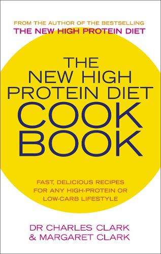 The New High Protein Diet Cookbook - Dr. Charles Clark