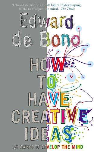 How to Have Creative Ideas - Edward De Bono