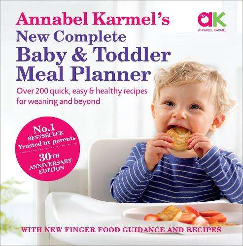 Annabel Karmelâs New Complete Baby & Toddler Meal Planner: No.1 Be - Annabel Karmel