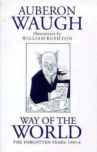 The Way of the World: The Wasted Years 1995-96 v. 2 - Auberon Waugh