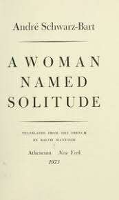 A Woman Named Solitude - Andre Schwarz-Bart