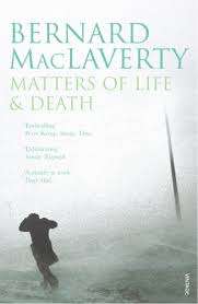 Matters Of Life & Death - Bernard MacLaverty